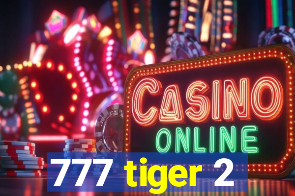 777 tiger 2